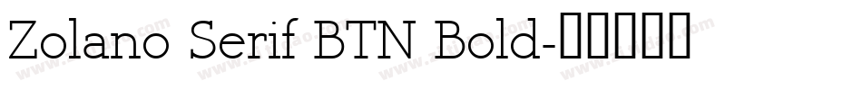Zolano Serif BTN Bold字体转换